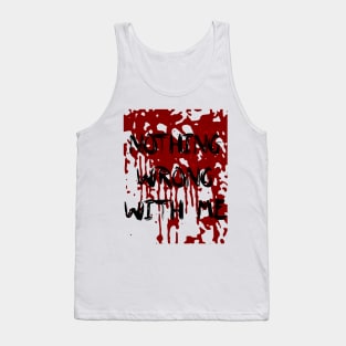 Nothing Wrong WIth Me. Tank Top